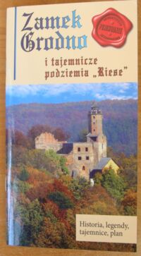 Miniatura okładki Kurek-Perzyńska Anna, Perzyński Marek Zamek Grodno i tajemnicze podziemia "Riese".
