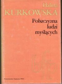 Miniatura okładki Kurkowska Halina Polszczyzna ludzi myślących. /Biblioteka Filologii Polskiej, seria A Językoznawstwo/.