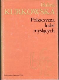 Miniatura okładki Kurkowska Halina Polszczyzna ludzi myślących. /Biblioteka Filologii Polskiej, seria A Językoznawstwo/.