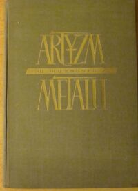 Miniatura okładki Kuroń Henryk /red./ Artyzm w wyrobach z metalu.