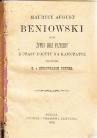Miniatura okładki Kurowska Pufke E. /opr./ Maurycy August Beniowski jego żywot oraz przygody z czasu pobytu na Kamczatce.