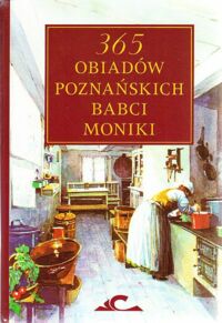 Miniatura okładki Kurowski Waldemar, Niczyperowicz Andrzej 365 obiadów poznańskich babci Moniki.