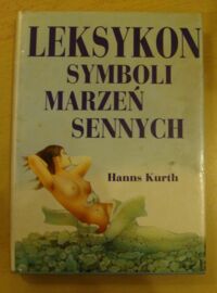 Zdjęcie nr 1 okładki Kurth Hanns Leksykon symboli marzeń sennych.