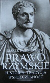 Miniatura okładki Kuryłowicz Marek Prawo rzymskie. Historia tradycja współczesność.