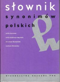 Zdjęcie nr 1 okładki Kurzowa Zofia, Kubiszyn-Mędrala Zofia, Skaryżyński Mirosław, Winiarska Justyna Słownik synonimów polskich.