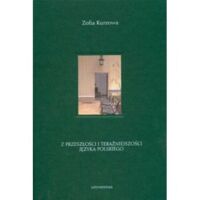 Miniatura okładki Kurzowa Zofia Z przeszłości i teraźniejszości języka polskiego. /Prace Językoznawcze tom 4/