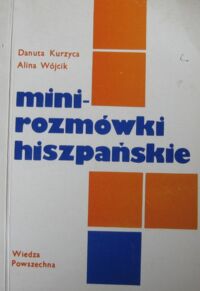 Zdjęcie nr 1 okładki Kurzyca Danuta, Wójcik Alina Mini rozmówki hiszpańskie.