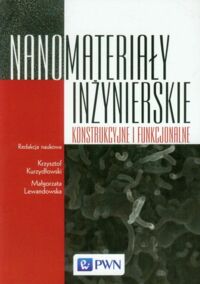 Miniatura okładki Kurzydłowski Krzysztof Lewandowska Małgorzata /red./ Nanomateriały inżynierskie. Konstrukcje i funkcjonowanie.