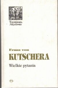 Zdjęcie nr 1 okładki Kutschera Franz von Wielkie pytania. /Terminus 42/