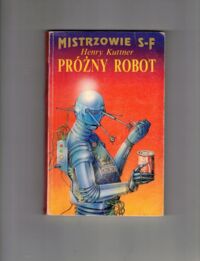 Zdjęcie nr 1 okładki Kuttner Henry Podróżny robot. /Najlepsze Opowiadania tom 3/