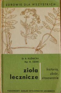 Miniatura okładki Kuźnicka Barbara, Dziak Maria Zioła lecznicze. (Zbiór i zastosowanie). /Zdrowie dla Wszystkich/