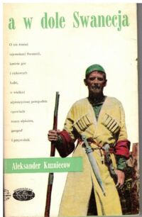 Zdjęcie nr 1 okładki Kuzniecow Aleksander A w dole Swanecja. /Naokoło Świata/