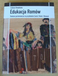 Miniatura okładki Kwadrans Łukasz Edukacja Romów. Studium porównawcze na przykładzie Czech, Polski i Słowacji.