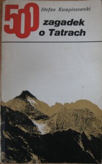 Zdjęcie nr 1 okładki Kwapiszewski Stefan 500 zagadek o Tatrach.