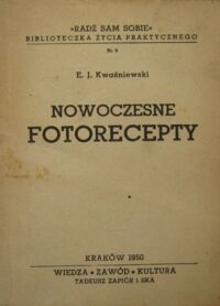 Zdjęcie nr 1 okładki Kwaśniewski E.J. Nowoczesne fotorecepty. /Biblioteczka Życia Praktycznego. Nr 9/