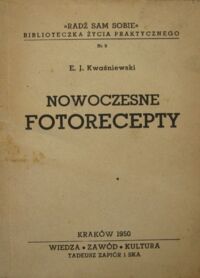 Zdjęcie nr 1 okładki Kwaśniewski E.J. Nowoczesne fotorecepty. /Biblioteczka Życia Praktycznego. Nr 9/