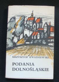 Miniatura okładki Kwaśniewski Krzysztof /oprac./ Podania dolnośląskie. /Biblioteka Wrocławska. Tom VIII/