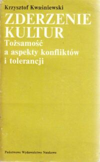 Miniatura okładki Kwaśniewski Krzysztof Zderzenie kultur. Tożsamość a aspekty konfliktów i tolerancji.