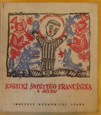 Miniatura okładki  Kwiatki świętego Franciszka z Asyżu. W przekładzie i ze wstępem Leopolda Staffa. Oprac. graf. Adam Kilian.