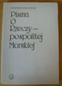 Miniatura okładki Kwiatkowski Eugeniusz Pisma o Rzeczypospolitej Morskiej.