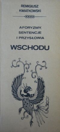 Miniatura okładki Kwiatkowski Remigiusz Aforyzmy, sentencje i przysłowia Wschodu.