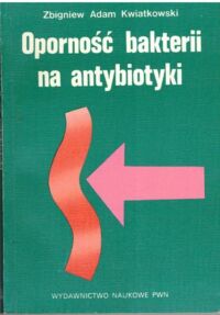 Miniatura okładki Kwiatkowski Zbigniew A. Odporność bakterii na antybiotyki.