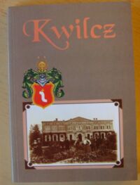 Zdjęcie nr 1 okładki Kwilecki Andrzej /oprac./ Kwilcz i inne majątki Kwileckich na przestrzeni wieków. /Biblioteka "Kroniki Wielkopolski"/