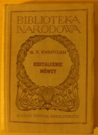 Miniatura okładki Kwintylian /oprac. M. Brożek/ Kształcenie mówcy. Księgi I,II i X. /Seria II. Nr 62/