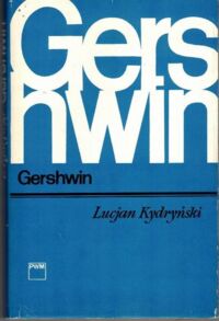 Miniatura okładki Kydryński Lucjan Gershwin. /Monografie Popularne/