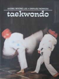 Miniatura okładki Kyong Myong Lee, Nowicki Dariusz Taekwondo.