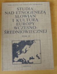 Miniatura okładki Labuda Gerard, Tabaczyński Stanisław /red./ Studia nad etnogenezą Słowian i kulturą Europy wczesnośredniowiecznej. Tom II.