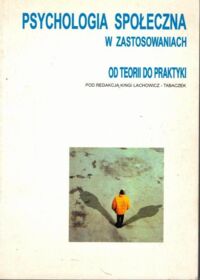 Zdjęcie nr 1 okładki Lachowicz-Tabaczek Kinga /red./ Psychologia społeczna w zastosowaniach.