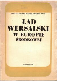 Miniatura okładki  Ład wersalski w Europie Środkowej.