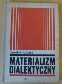 Miniatura okładki Ładosz Jarosław Materializm dialektyczny.