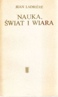 Miniatura okładki Ladriere Jean Nauka, świat i wiara.