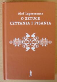 Miniatura okładki Lagercrantz Olof O sztuce czytania i pisania.