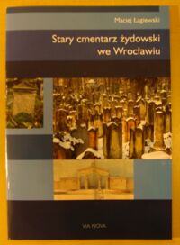 Zdjęcie nr 1 okładki Łagiewski Marek Stary cmentarz żydowski we Wrocławiu.