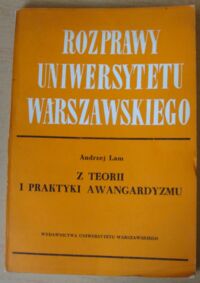 Miniatura okładki Lam Andrzej Z teorii i praktyki awangardyzmu. /Rozprawy Uniwersytetu Warszawskiego/