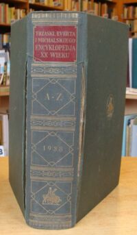 Zdjęcie nr 1 okładki Lam Stanisław /red./ Trzaski, Everta i Michalskiego Encyklopedja XX wieku A-Z. 1017 ilustracyj w tekście i na 16 tablicach oddzielnych.