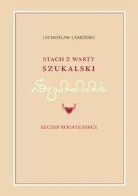 Miniatura okładki Lameński Lechosław Stach z Warty Szukalski. Szczep Rogate Serce. 