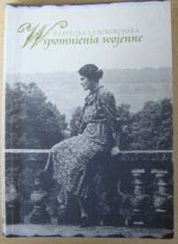 Miniatura okładki Lanckorońska Karolina Wspomnienia wojenne 22 IX 1939 - 5 IV 1945.