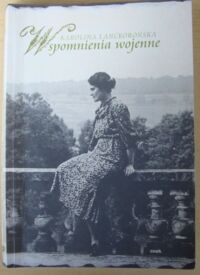 Zdjęcie nr 1 okładki Lanckorońska Karolina Wspomnienia wojenne 22 IX 1939 - 5 IV 1945.