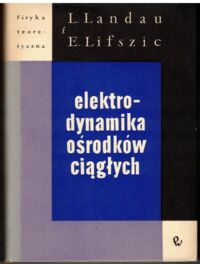 Miniatura okładki Landau L., Lifszic E. Elektrodynamika ośrodków ciągłych. /Fizyka Teoretyczna/