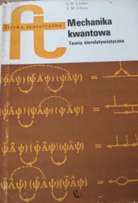 Zdjęcie nr 1 okładki Landau L.D., Lifszyc E.M. Mechanika kwantowa. Teoria nierelawistyczna. /Fizyka Teoretyczna/