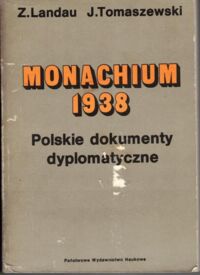 Miniatura okładki Landau Z., Tomaszewski J. Monachium 1938. Polskie dokumenty dyplomatyczne.