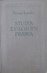 Miniatura okładki Lande Jerzy /oprac. K. Opałek/ Z studia z filozofii prawa.