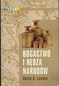 Miniatura okładki Landes David S.  Bogactwo i nędza narodów. /Spectrum/