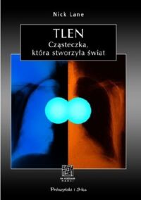 Miniatura okładki Lane Nick Tlen. Cząsteczka, która stworzyła świat. /Na Ścieżkach Nauki/