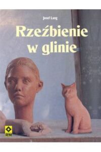 Miniatura okładki Lang Josef Rzeźbienie w glinie.