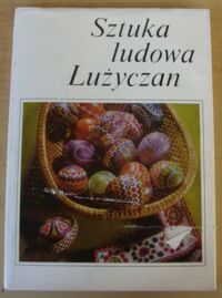 Zdjęcie nr 1 okładki Langematz Rolf, Nedo Pawoł Sztuka ludowa Łużyczan.